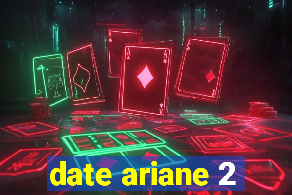 date ariane 2